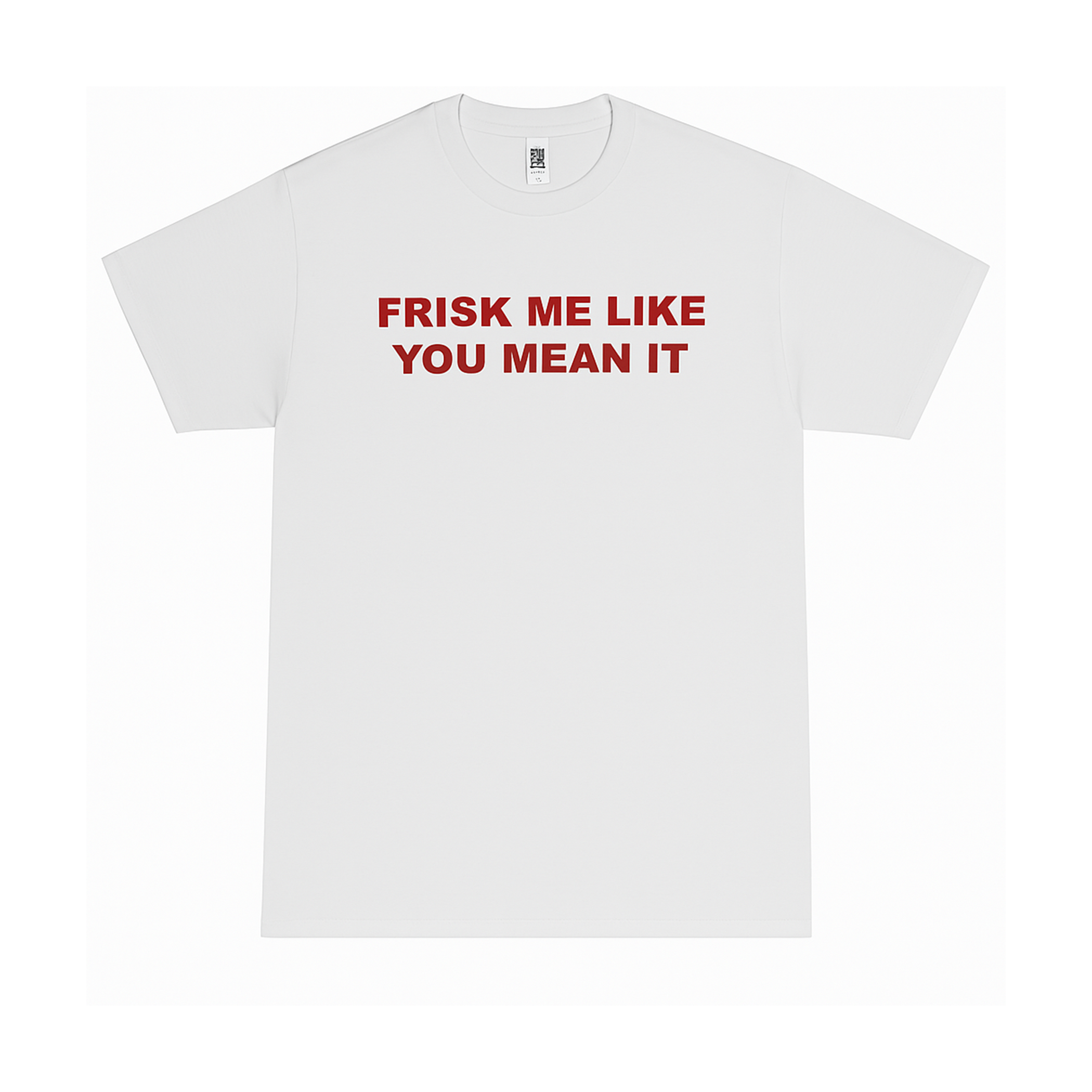 FRISK LIKE YOU MEAN IT TEE