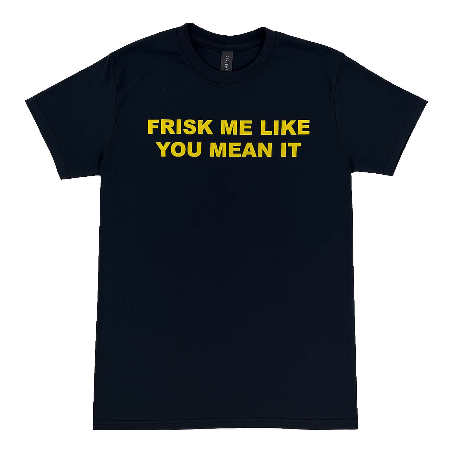 FRISK LIKE YOU MEAN IT TEE