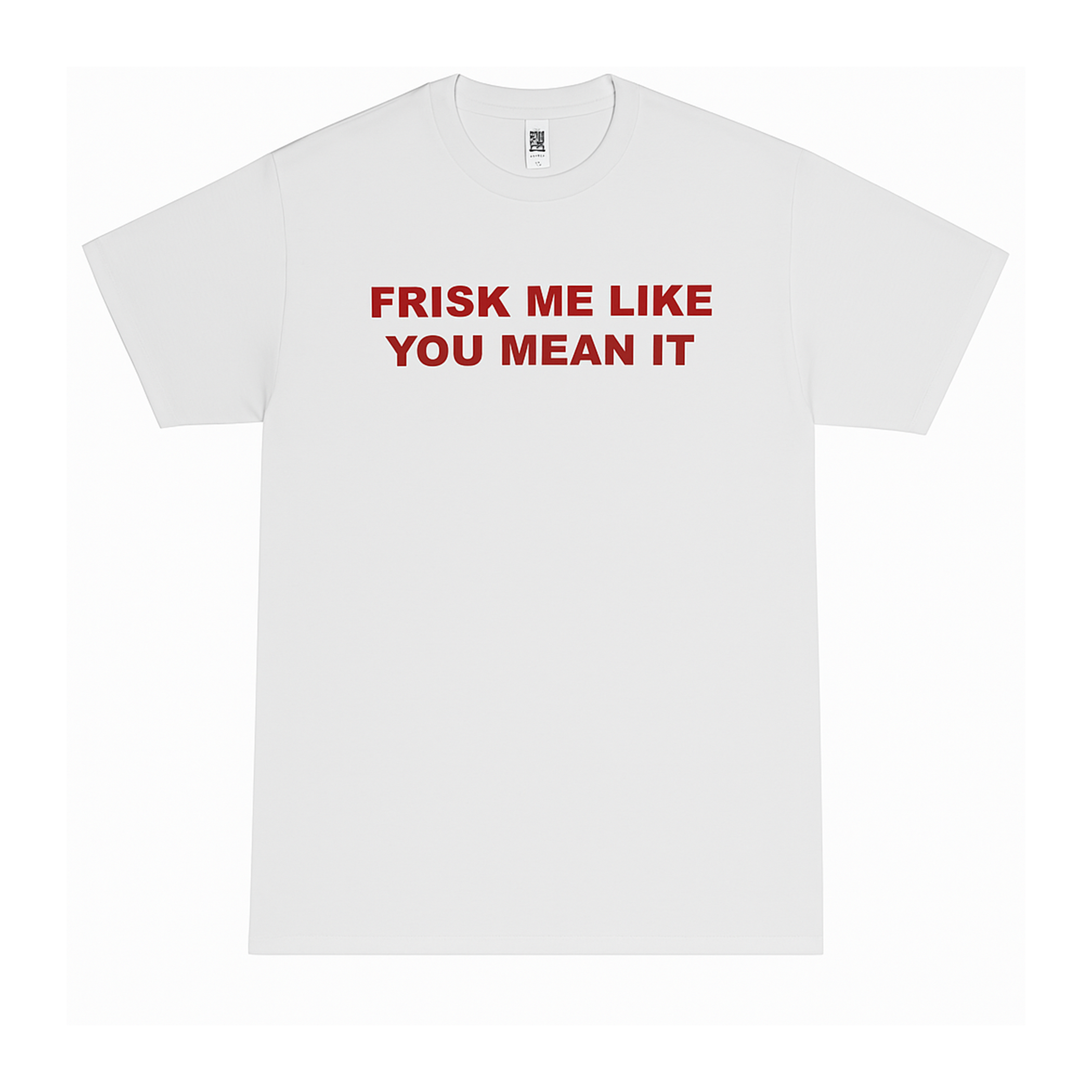 FRISK LIKE YOU MEAN IT TEE