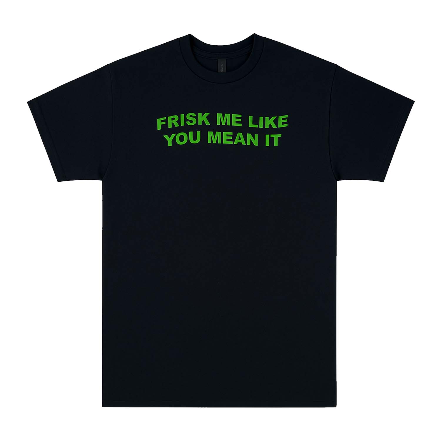 FRISK LIKE YOU MEAN IT TEE